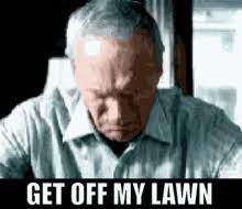 Get the app to chat with fellow memedroiders! Get Off My Lawn Gifs Tenor