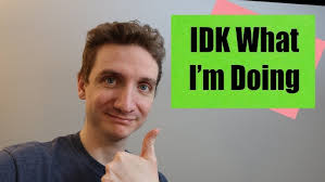 I Know What I'm Doing