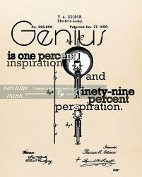 Genius Is One Percent Inspiration Ninety Nine Percent Perspiration This Motivational Quote Art Print Is Called Genius Is One Percent Inspiration And Ninety Nine Percent Per Art Prints Quotes Thomas Edison Quotes Edison Quotes