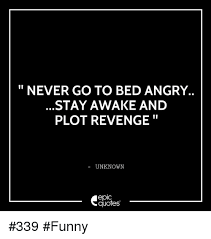 Best angry quotes selected by thousands of our users! Angry Quotes Revenge Quotes Quotes All 5