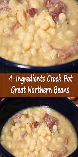 Do you know how to cook beans in a crock pot? 4 Ingredients Crock Pot Great Northern Beans Crockpot Ham And Beans Beans Recipe Crockpot Beans In Crockpot