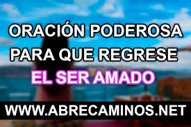 Oracion Poderosa Para Que Regrese El Ser Amado Oraciones Poderosas Te Amo Como Eres Oraciones