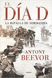 Trayendo cultura y los mejores libros desde el año 1998, miami fl usa. El Dia D La Batalla De Normandia Memoria Critica Spanish Edition Beevor Antony 9788498920208 Amazon Com Books