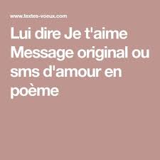 Po?me d'amour pour lui dire je t'aime. Lui Dire Je T Aime Message Original Ou Sms D Amour En Poeme Je T Aime Messages Sms Amour Dire Je T Aime