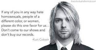 There are a lot of things i wish i would have done, instead of just sitting around and complaining about having a boring life. During His Life Cobain Spoke Out About Feeling Alienated By Male Dominated Culture Kurt Cobain Quotes Nirvana Quotes Kurt Cobain