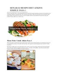 Atkin's diet has been a public target for the criticism about low carb diets, much of it from people who are ignorant in how the diet. Resepi Menu Atkins Fasa 1