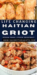 Haitian Griot Fried Jackfruit Recipe Haitian Food Recipes Tasty Vegetarian Recipes Jackfruit