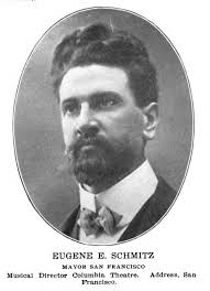 Eugene E. Schmitz (1864-1928)