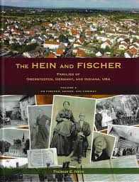 The Hein and Fischer Families of Oberstedten, Germany, and Indiana, USA:  Volume 2 by Legacy Books