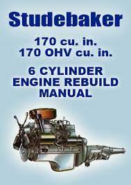 Studebaker 170 Cu In Ohv 6 Cylinder Rebuild Overhaul Manual Studebaker Manual Car Rebuild