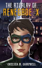 The Rivalry of Renegade X (Chelsea M. Campbell) » p.1 » Global Archive  Voiced Books Online Free