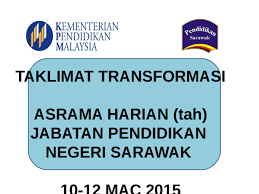 saˈrawaʔ) is a state of malaysia. Taklimat Transformasi Asrama Harian Jabatan Pendidikan Negeri Sarawak
