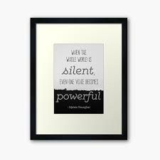 When the whole world is silent, even one voice becomes powerful. Quote By Malala Yousafzai When The World Is Silent Even One Voice Becomes Powerful Framed Art Print By Victoriaarden Redbubble