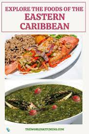Eastern Caribbean 8 National Dishes To Enjoy Food Travel Eating Food Guide
