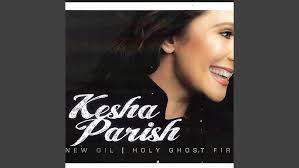 Kesha Parish- "New Oil-(Holy Ghost Fire)"-written by: Kesha Parish & Ronnie  Parish, BMI