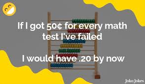 We looked around and gathered 30 of the funniest math jokes to help you out. 67 Math Jokes That Will Make You Laugh Out Loud