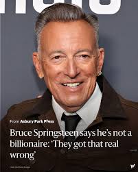 Bruce Springsteen clarified in an interview with the U.K.'s Telegraph that  he's not a billionaire, despite a Forbes report. He joked, "I wish I was"  but said the estimate was wrong due