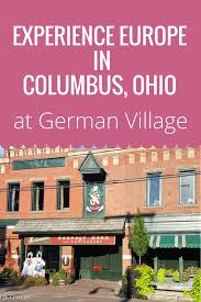 Experience Europe In Columbus Ohio At German Village Raulersongirlstravel Experience Europe German Village Ohio Travel