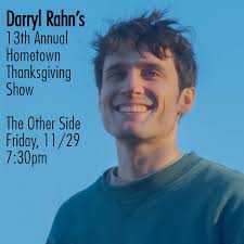 Darryl Rahn, originally from New Hartford, started his "Hometown  Thanksgiving Show" tradition here 13 years ago, and is so excited to be  back! @darrylrahnmusic will play original songs from his catalog, new