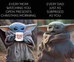 Every mom on christmas morning watching you open presents: Stolen From Wholesome Memes Page Thought It Belonged Here Merry Christmas R Babyyoda Baby Yoda Grogu Know Your Meme