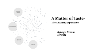 Viewers like you help make pbs (thank you ). A Matter Of Taste The Aesthetic Experience By Ryleigh Brown