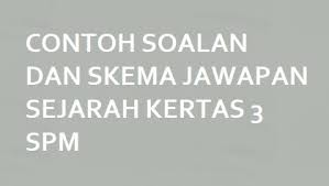 October 21, 2015 at 7:23 pm. Skema Jawapan Sejarah Kertas 3 Spm