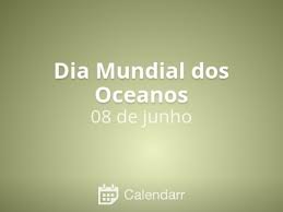 Realizar o maior mutirão de limpeza de praia no dia mundial dos oceanos. Dia Mundial Dos Oceanos 8 De Junho Calendarr