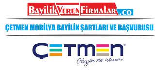 Cetmen Mobilya Bayilik Nasil Alinir Bayilik Sartlari Nelerdir Cetmen Mobilya Bayilik Basvurusu Nasil Yapilir Diyorsaniz Bayilikverenfirmalar Co Olara Mobilya