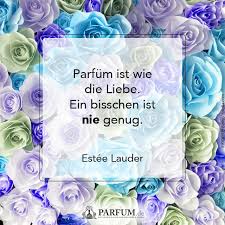 Parfum Ist Wie Die Liebe Ein Bisschen Ist Nie Genug Zitat Von Estee Lauder Spruche Zitate Zitate Schone Spruche Zitate