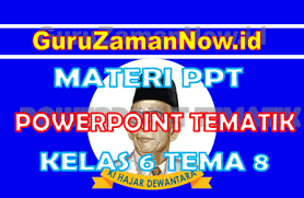 Guruzamannow.id kali ini akan membagikan perangkat pembelajaran kurikulum 2013 berupa rencana pelaksanaan pengajaran atau lebih dikenal dengan rpp. Materi Ppt Powerpoint Kelas 6 Tema 8 Semester 2 Guru Zaman Now