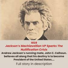 Andrew Jackson's running mate, John C. Calhoun. believes all along that his  destiny is to become President of the United States. He sees himself as the  natural successor to the “Virginian line,”