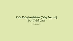 We did not find results for: 11 Kata Kata Persahabatan Paling Inspiratif Dari Tokoh Dunia Goodminds Id