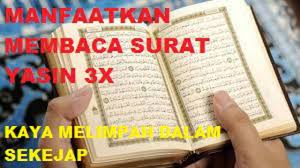 Berikut ini beberapa manfaat, keutamaan, khasiat, dan faedah membaca surat barang siapa yang membaca surat yasin pada malam jumat, maka insya allah akan diampuni dosanya keesokan harinya. Manfaat Membaca Surat Yasin 3x Yakin Dan Percaya Akan Kaya Melimpa Dala Membaca
