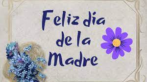 Feliz dia de la madre. Feliz Dia De La Madre Youtube