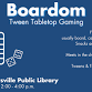 Boardom: Tween Tabletop Gaming event image