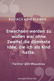 Erwachsen Werden Spruche Erwachsenwerden Positives Leben Kurze Auszeit