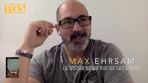 1/4 Entrevista a Max Ehrsam, autor de La Noche se me Fue de las Manos