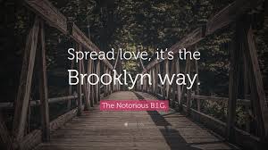 Share motivational and inspirational quotes by the notorious b.i.g. The Notorious B I G Quote Spread Love It S The Brooklyn Way 12 Wallpapers Quotefancy