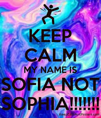 5 out of 5 stars. Keep Calm My Name Is Sofia Not Sophia Sofia Name Sofia Name Wallpaper