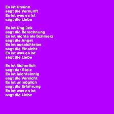 Es ist, was es ist, sagt die liebe. Es Ist Unsinn Sagt Die Vernunft Es Ist Was Es Ist Sagt Die Liebe Es Ist