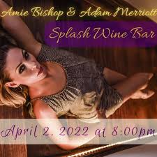This Saturday!! Amy Bishop & Adam Merriott — Splash Wine Bar 8pm