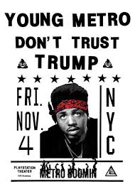 Nothin' unwanted after all, who can i turn to? Metro Boomin Announces Young Metro Don T Trust Trump Concert