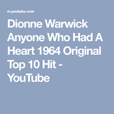 Dionne Warwick Anyone Who Had A Heart 1964 Original Top 10 Hit Youtube Top 10 Hits Dionne Warwick The Originals