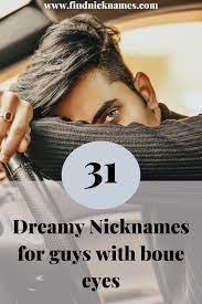 31 Dreamy Nicknames For Guys With Blue Eyes Find Nicknames Nicknames For Guys Blue Eyes Guys