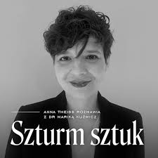 Marika Kuźmicz o przywracaniu pamięci o artystkach