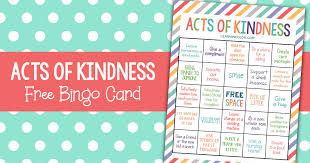 The phrase practice random kindness and senseless acts of beauty was written by anne herbert on a placemat in sausalito, california in 1982. Random Acts Of Kindness For Kids With Free Bingo Card
