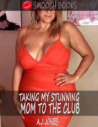 TAKING MY STUNNING MOM TO THE CLUB: A smoking hot taboo mom son story by  A.J. Jones | Goodreads