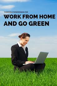 Great for students, work from home mums. Work From Home And Go Green