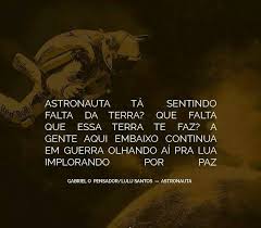 Astronauta Gabriel O Pensador Gabriel Pensador Pensadores Citacoes