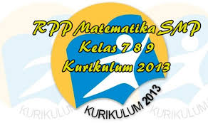 Rencana pelaksanaan pembelajaran (rpp) adalah merupakan perangkat pembelajaran yang wajib di miliki oleh setiap guru dalam menyusun perangkat pembelajaran tahun 2018/2019. Download Rpp Matematika Smp Kelas 7 8 9 Kurikulum 2013 Revisi 2021 2022 Lengkap Makalah Pedia